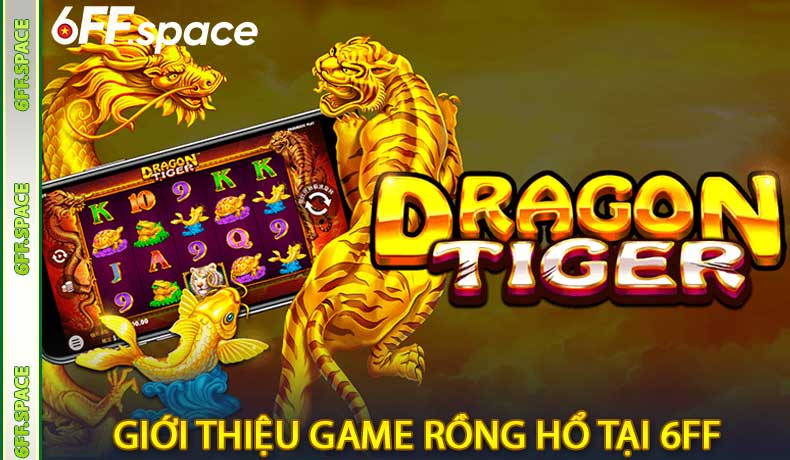 Giới Thiệu Game Rồng Hổ tại 6FF