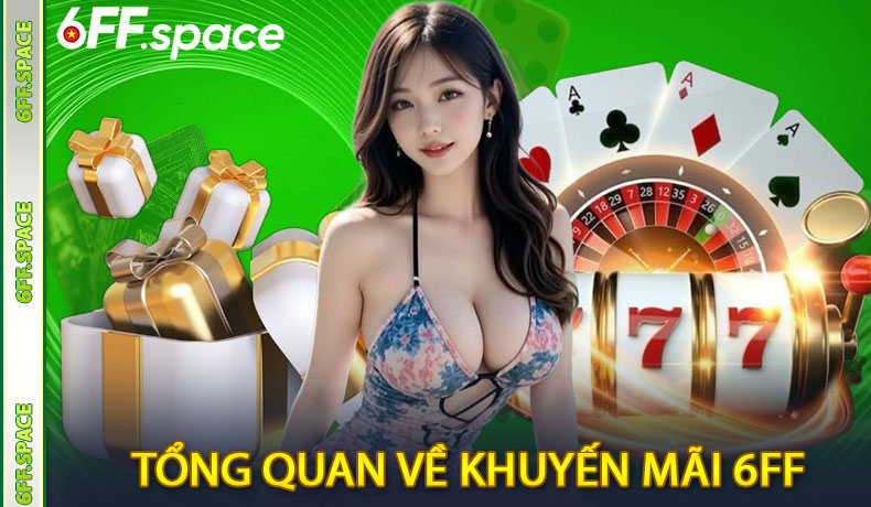 Tổng quan về khuyến mãi 6FF